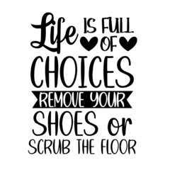 life is full of choices inspirational quotes, motivational positive quotes, silhouette arts lettering design