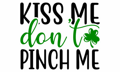 Kiss Me Don’t Pinch Me