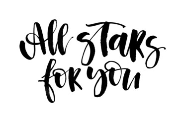 All stars for you - handwritten text. Modern calligraphy. Inspirational quote. Isolated on white