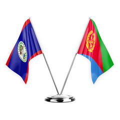 Two table flags isolated on white background 3d illustration, belize and eritrea
