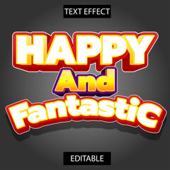 3d premium text effect happy and fantastic with red, yellow color and cool gradient, suitable for advertisement, title, product business, banner, promotion and office, etc.