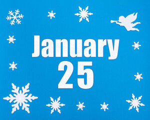 January 25th. Winter blue background with snowflakes, angel and a calendar date. Day 25 of month.