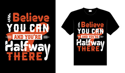 Fototapeta premium Believe you can and you're halfway there Renal Cancer T-shirt design, typography lettering merchandise design.