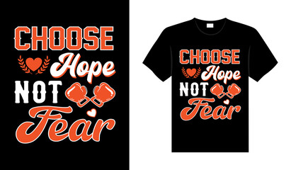 Choose hope not fear Renal Cancer Tshirt design typography lettering merchandise design