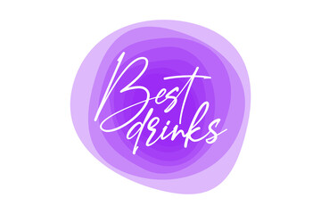 Modern, simple, minimal typographic design of a saying "Best Drinks" in tones of purple color. Cool, urban, trendy and vibrant graphic vector art with handwritten typography.