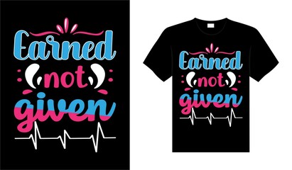 Earned not given Nurse Tshirt design typography lettering merchandise design