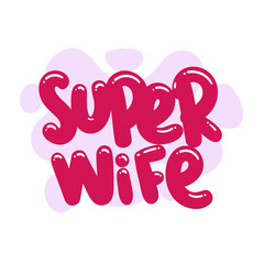 super wife quote text typography design graphic vector illustration