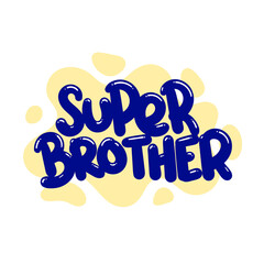 super brother quote text typography design graphic vector illustration