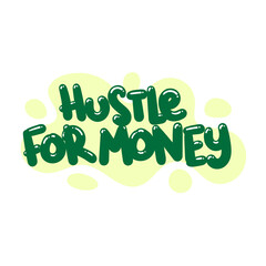 hustle for money quote text typography design graphic vector illustration