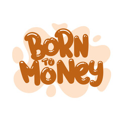 born to money quote text typography design graphic vector illustration