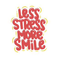 less stress more smile quote text typography design graphic vector illustration