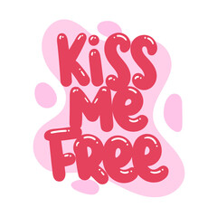 kiss me free quote text typography design graphic vector illustration