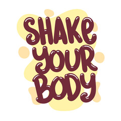 shake your body quote text typography design graphic vector illustration