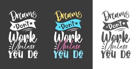 Dreams don't work unless you do new professional typography t shirt design for print