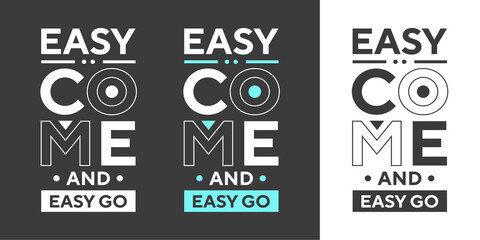 Easy come and easy go new creative professional text effect typography t shirt design