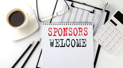 SPONSORS WELCOME text on the paper with calculator, notepad, coffee ,pen with graph