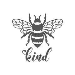 Bee kind inspirational slogan inscription. Vector Spring quotes. Illustration for prints on t-shirts and bags, posters, cards. Bumblebee on white background. Inspirational phrase.