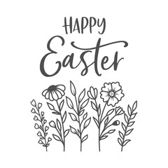 Happy Easter inspirational slogan inscription. Vector Spring quotes. Illustration for prints on t-shirts and bags, posters, cards. Flowers on white background. Motivational and inspirational phrase.