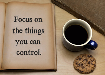 Focus on the things you can control.