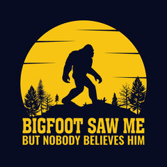 Bigfoot saw me but nobody believes him - bigfoot quotes t shirt design for adventure lovers - obrazy, fototapety, plakaty