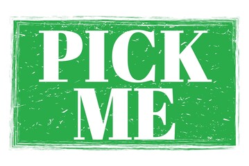 PICK ME, words on green grungy stamp sign