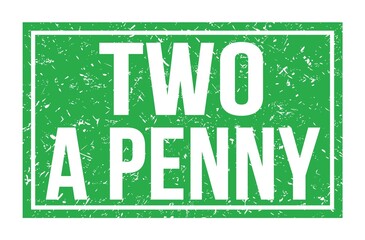 TWO A PENNY, words on green rectangle stamp sign