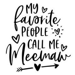 my favorite people call me meemaw background inspirational quotes typography lettering design