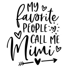 my favorite people call me mimi background inspirational quotes typography lettering design
