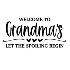 welcome to grandma's let the spoiling begin background inspirational quotes typography lettering design