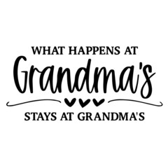 what happens at grandma's stays at grandma's background inspirational quotes typography lettering design