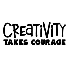 creativity takes courage background inspirational quotes typography lettering design