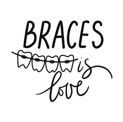Braces is love, lettering quote