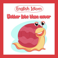English idiom with a snail for better late than never