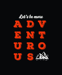 Adventurous T-Shirt design, Travel, mountains, Quote, Cool T-Shirt design, Camping vector, camping, Holidays