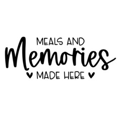 Fototapeta premium meals and memories made here background inspirational quotes typography lettering design