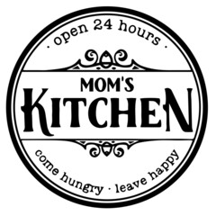 open 24 hours mom's kitchen come hungry leave happy background inspirational quotes typography lettering design