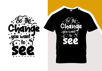 Be the Change you want to see typography design vector 