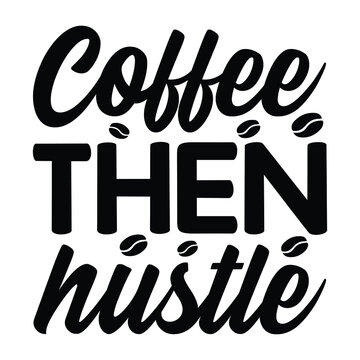 coffee then hustle