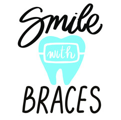  Braces. Smile with braces. phrase or quote. Modern vector illustration for t-shirt, sweatshirt or other print clothing.
