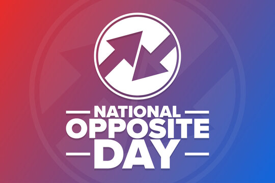 National Opposite Day. Holiday concept. Template for background, banner, card, poster with text inscription. Vector EPS10 illustration.