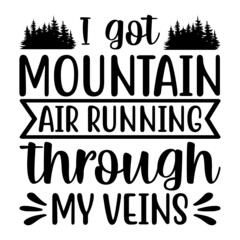 I got mountain air running through my veins Svg