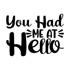 You Had Me At Hello Svg