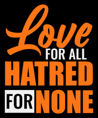 Love For All, Hatred For None typography tshirt design