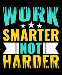 work smarter not harder typography tshirt design