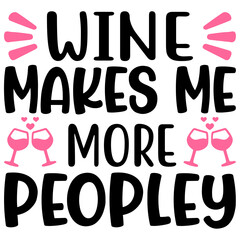 Wine makes me more people Svg
