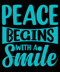 Peace begins with a smile typography  t shirt design