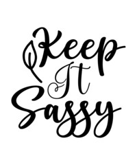 Sassy SVG Bundle, Sass Svg, sassy quote svg, sassy shirt svg, Classy Sassy, girl svg, Assy SVG, Quote Svg,