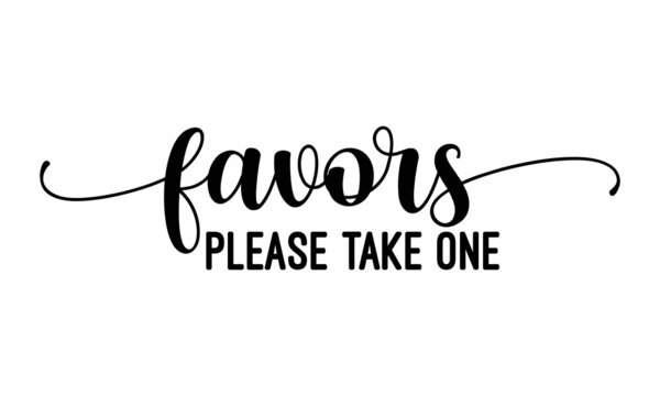 Favors please take one- word with a crown. wedding decoration. Hand-drawn illustration for the postcard, wedding card, romantic valentine's day poster, t-shirt design, or another gift. Vector text. 