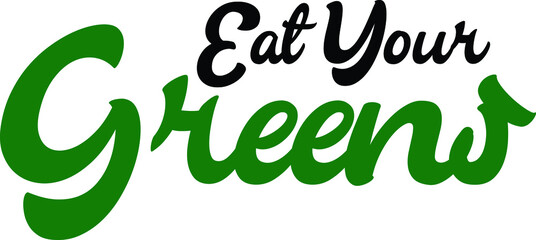 Eat Your Greens idiom in Bold Text Typography Phrase