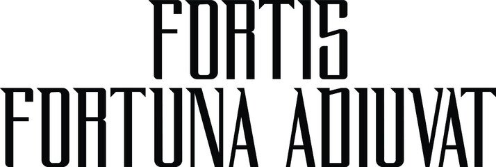 FORTIS FORTUNA ADIUVAT idiom in Bold Text Typography Phrase